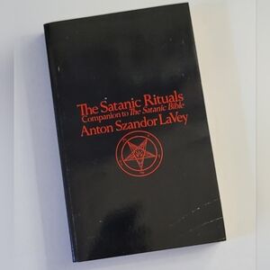 The Satanic Rituals ~ Companion To The Satanic Bible By Anton Szandor LaVey